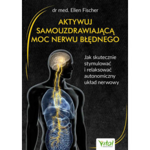 Aktywuj samouzdrawiającą moc nerwu błędnego [E-Book] [pdf]