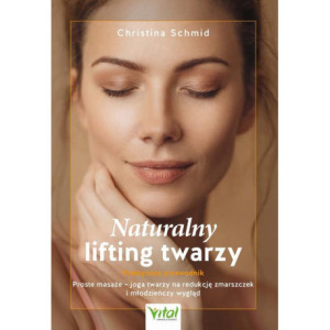 Naturalny lifting twarzy. Praktyczny przewodnik [E-Book] [pdf]