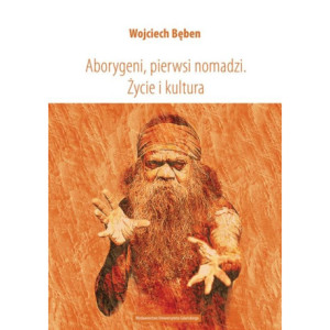 Aborygeni, pierwsi nomadzi. Życie i kultura [E-Book] [pdf]