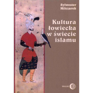 Kultura łowiecka w świecie islamu [E-Book] [epub]
