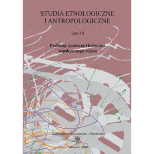 Studia Etnologiczne i Antropologiczne. T. 10 Problemy społeczne i kulturowe współczesnego miasta [E-Book] [pdf]