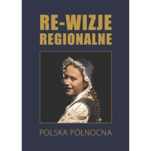 Re-wizje regionalne. Polska północna [E-Book] [pdf]