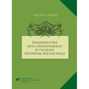 Hermeneutyka mitu dionizyjskiego w filozofii Fryderyka Nietzschego [E-Book] [pdf]