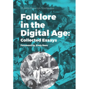 Folklore in the Digital Age Collected Essays [E-Book] [pdf]