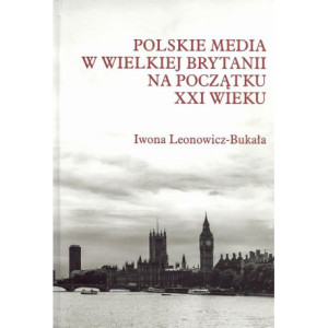 Polskie media w Wielkiej Brytanii na początku XXI wieku [E-Book] [pdf]