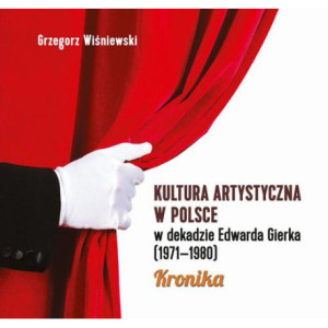 Kultura artystyczna w Polsce w dekadzie Edwarda Gierka (1971-1980) [E-Book] [pdf]