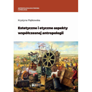 Estetyczne i etyczne aspekty współczesnej antropologii [E-Book] [pdf]