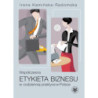 Współczesna etykieta biznesu w codziennej praktyce w Polsce [E-Book] [epub]