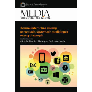 Rozwój internetu a zmiany w mediach, systemach medialnych oraz społecznych [E-Book] [pdf]