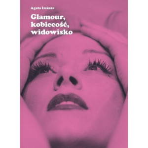 Glamour, kobiecość, widowisko [E-Book] [pdf]