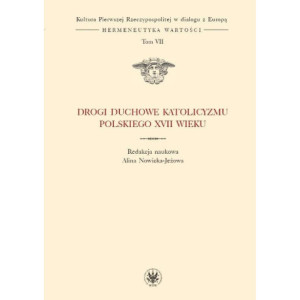 Drogi duchowe katolicyzmu polskiego XVII wieku. Tom 7 (serii) [E-Book] [pdf]