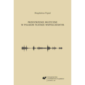 Przestrzenie muzyczne w polskim teatrze współczesnym [E-Book] [pdf]
