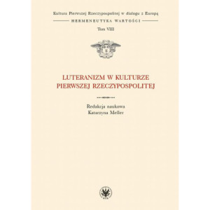 Luteranizm w kulturze Pierwszej Rzeczypospolitej. Tom 8 [E-Book] [mobi]