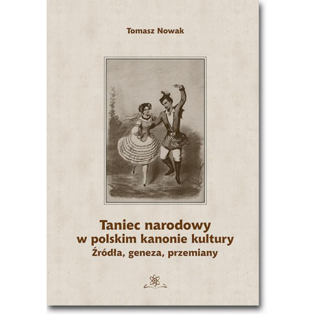 Taniec narodowy w polskim kanonie kultury. Źródła, geneza, przemiany [E-Book] [pdf]