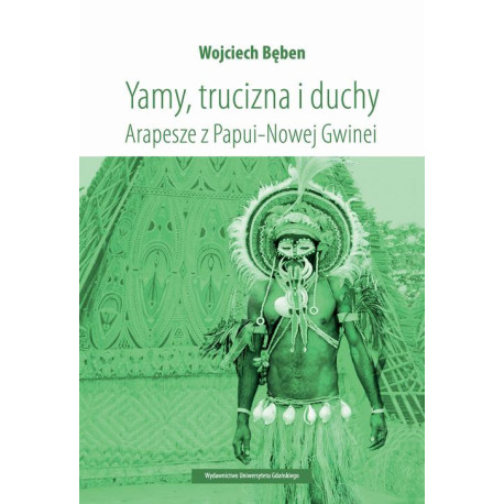 Yamy, trucizna i duchy. Arapesze z Papui-Nowej Gwinei [E-Book] [pdf]