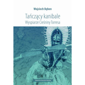 Tańczący kanibale Wyspiarze Cieśniny Torresa [E-Book] [pdf]