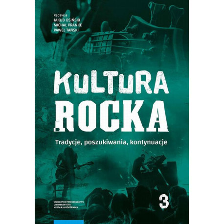 Kultura rocka 3. Tradycje, poszukiwania, kontynuacje [E-Book] [pdf]