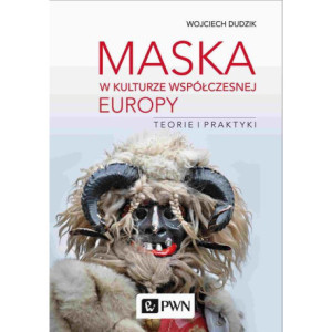 Maska w kulturze współczesnej Europy. Teorie i praktyki [E-Book] [mobi]