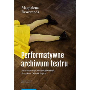 Performatywne archiwum teatru [E-Book] [pdf]