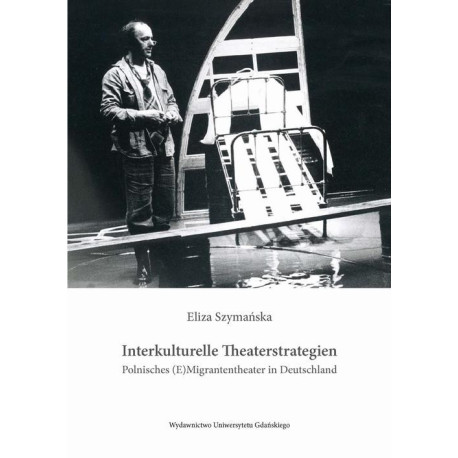 Interkulturelle Theaterstrategien. Polnisches (E)Migrantentheater in Deutschland [E-Book] [pdf]