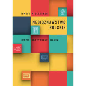 Medioznawstwo polskie. Ludzie – instytucje – nauka [E-Book] [pdf]