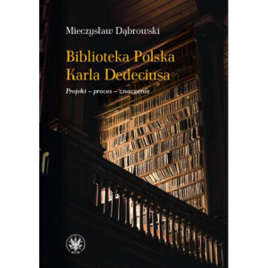 Biblioteka Polska Karla Dedeciusa [E-Book] [mobi]
