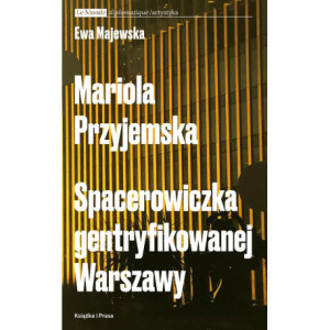 Mariola Przyjemska. Spacerowiczka gentryfikowanej Warszawy [E-Book] [mobi]