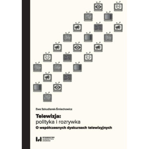 Telewizja polityka i rozrywka [E-Book] [pdf]