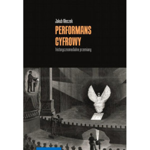 Performans cyfrowy – historycznomedialne przemiany [E-Book] [pdf]