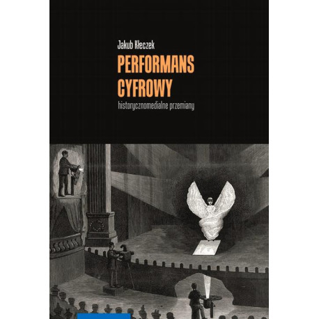 Performans cyfrowy – historycznomedialne przemiany [E-Book] [pdf]