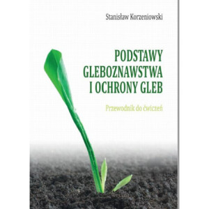 Podstawy gleboznawstwa i ochrony gleb. Przewodnik do ćwiczeń [E-Book] [pdf]