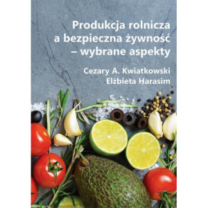 Produkcja rolnicza a bezpieczna żywność – wybrane aspekty [E-Book] [pdf]
