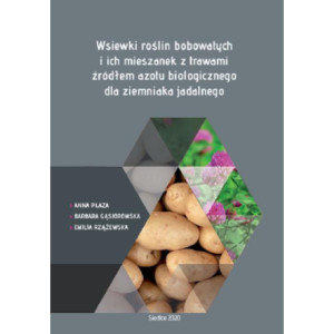 Wsiewki roślin bobowatych i ich mieszanek z trawami źródłem azotu biologicznego dla ziemniaka jadalnego [E-Book] [pdf]