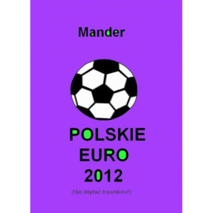 Polskie euro 2012. Nie deptać trawników [E-Book] [mobi]