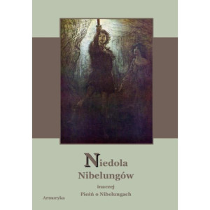 Niedola Nibelungów inaczej Pieśń o Nibelungach czyli Das Nibelungenlied [E-Book] [pdf]