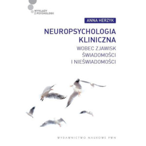 Neuropsychologia kliniczna wobec zjawisk świadomości i nieświadomości [E-Book] [mobi]