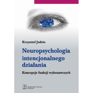 Neuropsychologia intencjonalnego działania [E-Book] [pdf]