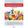 Manipulacja w polityce - niezbędnik wyborcy [E-Book] [epub]