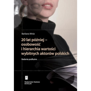 20 lat później - osobowość i hierarchia wartości wybitnych aktorów polskich [E-Book] [pdf]