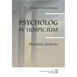 Psycholog w hospicjum. Procedury działania [E-Book] [pdf]