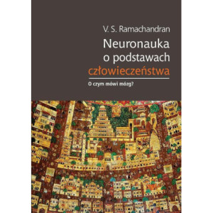 Neuronauka o podstawach człowieczeństwa [E-Book] [pdf]