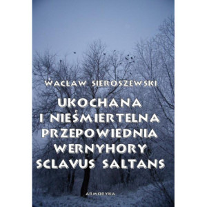 Ukochana i nieśmiertelna. Przepowiednia Wernyhory, Sclavus saltans – wspomnienie z Syberii [E-Book] [pdf]