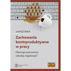 Zachowania kontrproduktywne w pracy [E-Book] [pdf]