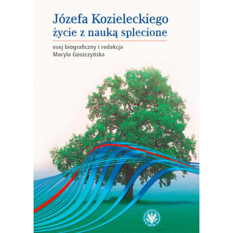 Józefa Kozieleckiego życie z nauką splecione [E-Book] [pdf]