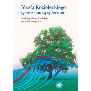 Józefa Kozieleckiego życie z nauką splecione [E-Book] [mobi]