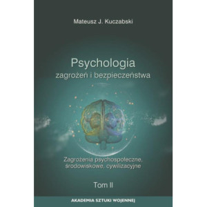 Psychologia zagrożeń i bezpieczeństwa. Zagrożenia psychospołeczne, środowiskowe, cywilizacyjne. T.2 [E-Book] [epub]