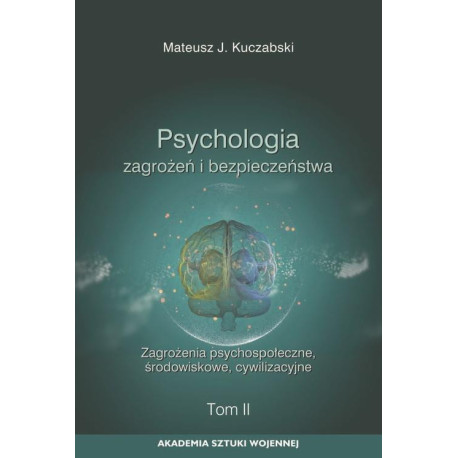 Psychologia zagrożeń i bezpieczeństwa. Zagrożenia psychospołeczne, środowiskowe, cywilizacyjne. T.2 [E-Book] [mobi]