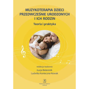 Muzykoterapia dzieci przedwcześnie urodzonych i ich rodzin [E-Book] [pdf]