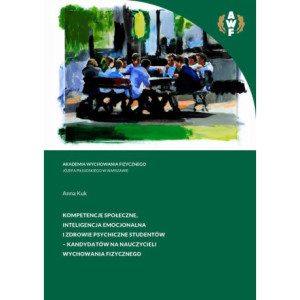 Kompetencje społeczne, inteligencja emocjonalna i zdrowie psychiczne studentów - kandydatów na nauczycieli wychowania fizycznego [E-Book] [pdf]