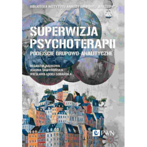 Superwizja psychoterapii Podejście grupowo-analityczne [E-Book] [epub]